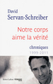 Notre corps aime la vérité. Chroniques 1999-2011 (9782221131961-front-cover)