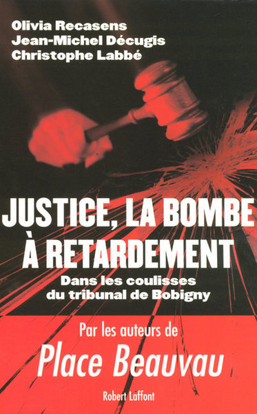 Justice, la bombe à retardement dans les coulisse du tribunal de Bobigny (9782221108864-front-cover)