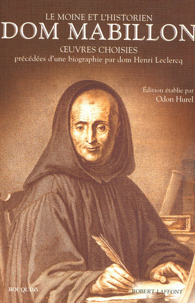 Dom Mabillon - Le moine et l'historien - Oeuvres choisies (9782221106945-front-cover)