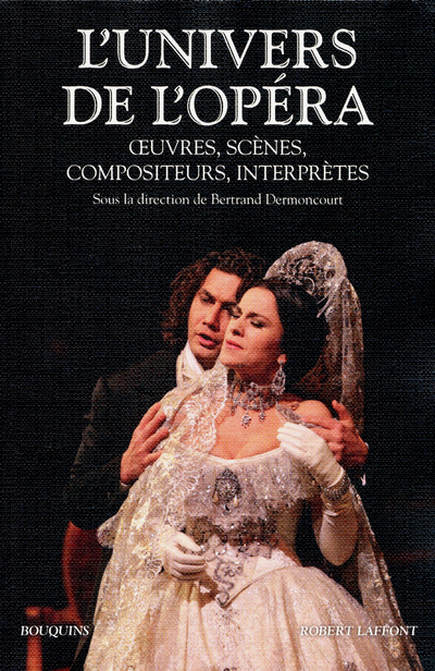 L'univers de l'opéra oeuvres, scènes, compositeurs, interprètes (9782221115466-front-cover)