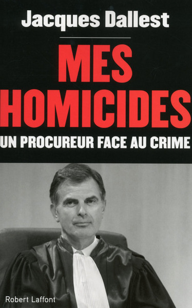 Mes homicides - un procureur face au crime (9782221156766-front-cover)