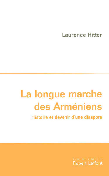 La longue marche des Arméniens histoire et devenir d'une diaspora (9782221106815-front-cover)