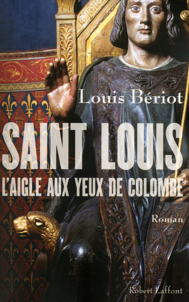 Saint Louis, l'aigle aux yeux de colombe (9782221123591-front-cover)