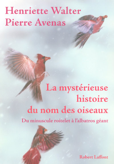 La mystérieuse histoire du nom des oiseaux du minuscule roitelet à l'albatros géant (9782221108352-front-cover)