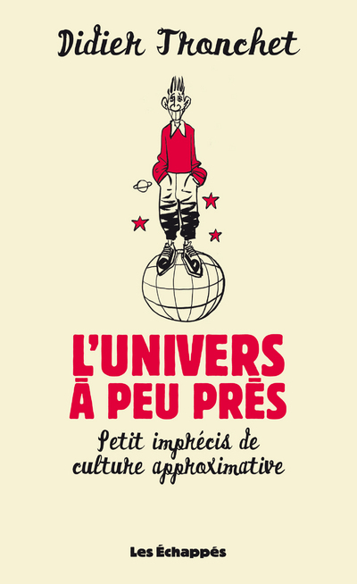 L'Univers à peu près. Petit imprécis de culture approximative (9782357661226-front-cover)