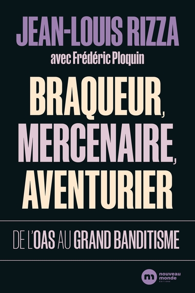 Braqueur, mercenaire, aventurier, De l OAS au grand banditisme (9782380946161-front-cover)