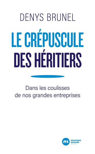 Le crépuscule des héritiers, Dans les coulisses de nos grandes entreprises (9782380941166-front-cover)