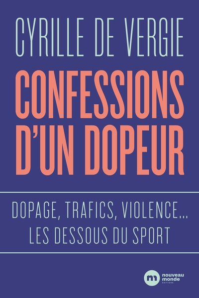 Confessions d'un dopeur, Dopage, trafics, violences... les dessous du sport (9782380942675-front-cover)