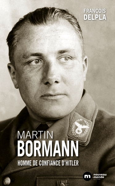 Martin Bormann, Homme de confiance d'Hitler (9782380941234-front-cover)