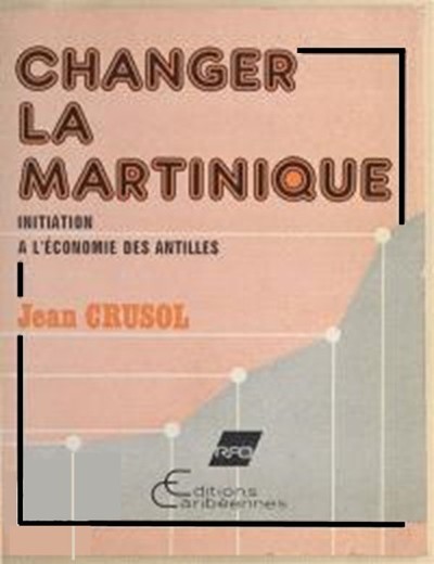 Changer la Martinique, Comment fonctionne l'économie des DOM (9782903033736-front-cover)