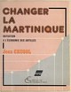 Changer la Martinique, Comment fonctionne l'économie des DOM (9782903033736-front-cover)