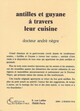 Antilles et Guyane à travers leur cuisine (9782903033705-back-cover)