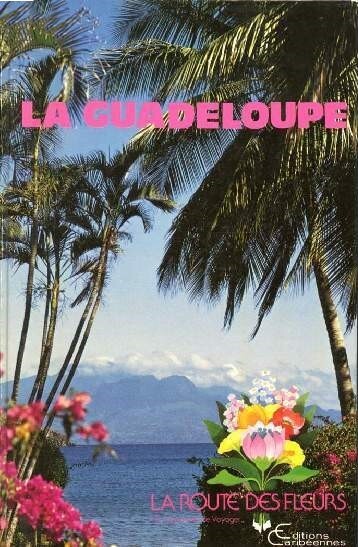 La route des fleurs, Guide de la Guadeloupe (9782903033538-front-cover)