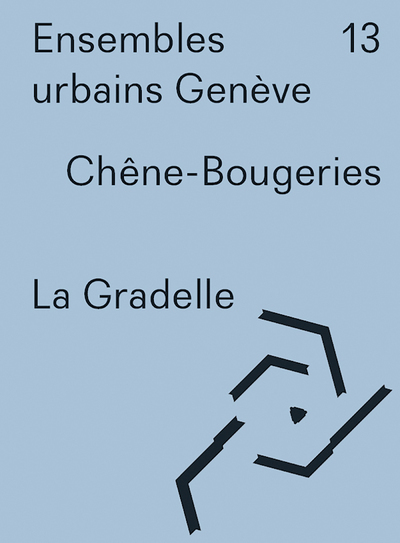 Ensembles urbains Genève - 13 La Gradelle Chêne-Bougeries (9782884743464-front-cover)