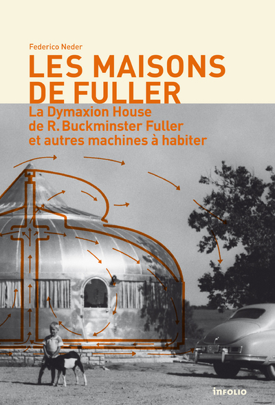 Les Maisons de Fuller - La Dymaxion House de R. Buckminster Fuller et autres machines à habiter (9782884741446-front-cover)