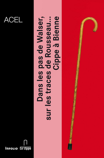 Dans les pas de Walser, sur les traces de Rousseau...Cippe à Bienne (9782884743143-front-cover)