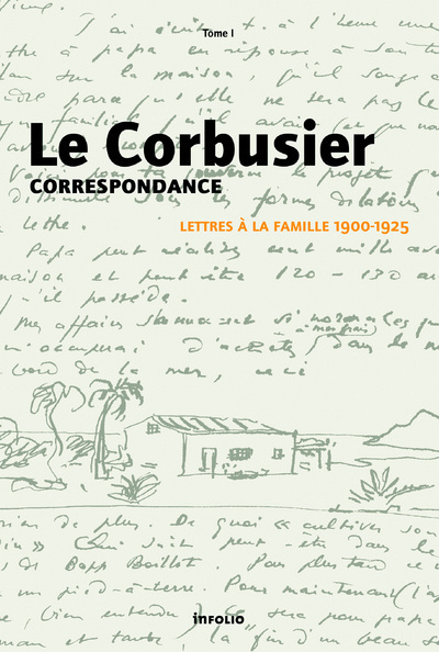 Le Corbusier - Correspondance - tome 1 Lettres à la famille 1900-1925 (9782884742436-front-cover)