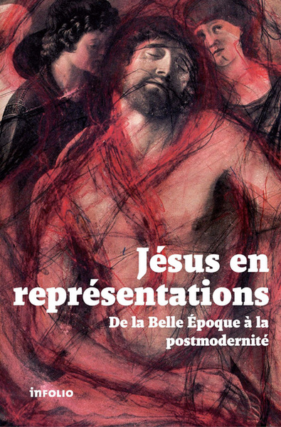 Jésus en représentations. De la Belle Epoque à lapostmodernité (9782884744973-front-cover)