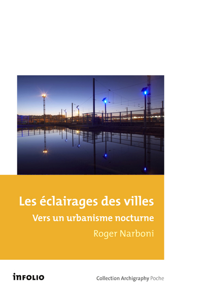 Les Eclairages des villes. Vers un urbanisme nocturne (9782884746458-front-cover)