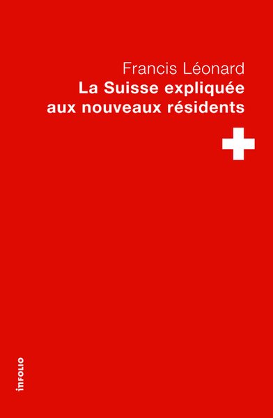 La Suisse expliquée aux nouveaux résidents (9782884749466-front-cover)