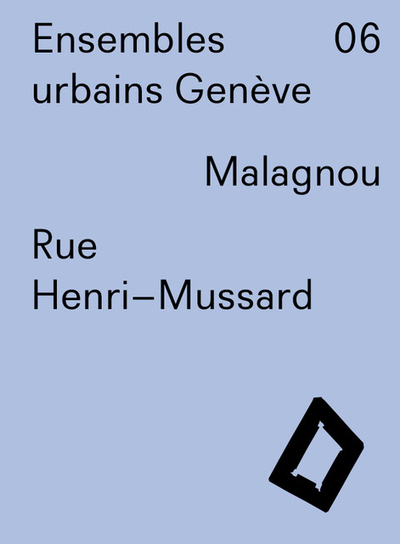 Ensembles urbains Genève 06 - Rue Henri-Mussard (9782884743266-front-cover)