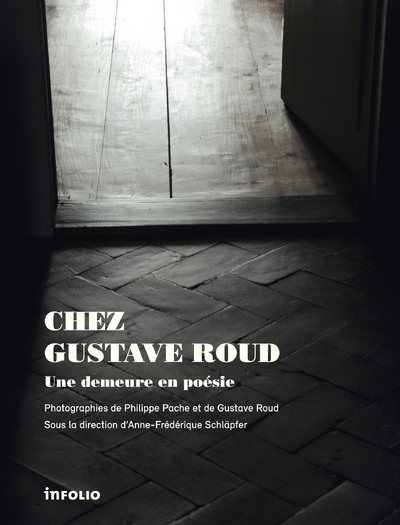 Chez Gustave Roud. Une demeure en poésie (9782884743709-front-cover)