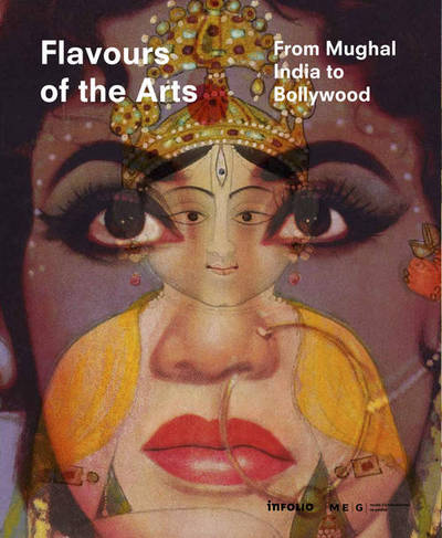 Flavours of the Arts. From Mughal India to Bollywood (9782884742467-front-cover)