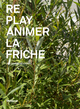 Replay animer la friche / Les cahiers de l'Ouest (9782884744768-front-cover)