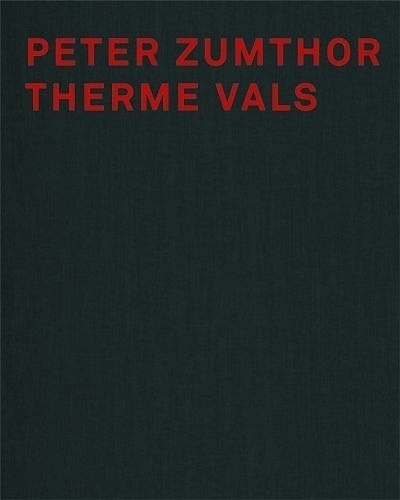Peter Zumthor. Therme Vals (9782884745727-front-cover)