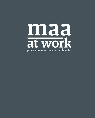 MAA at work. Projets Meier et associés architectes (9782884745628-front-cover)