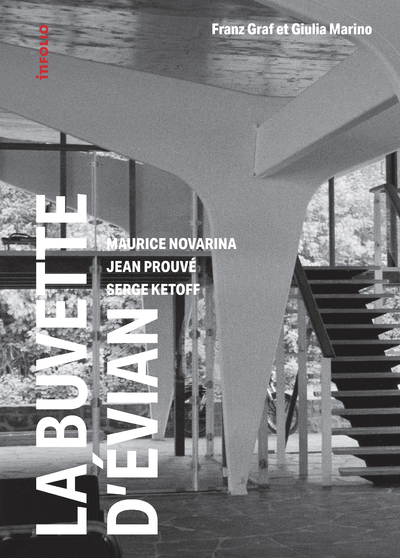 La buvette d'évian - Maurice Novarina, Jean Prouvé, Serge Ketoff (9782884744751-front-cover)