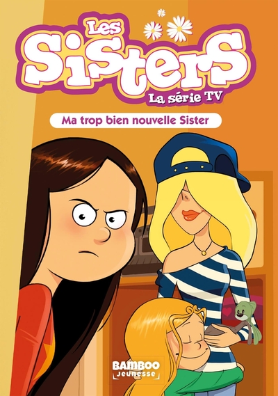 Les Sisters - La Série TV - Poche - tome 58, Ma trop bien nouvelle Sister (9782818998915-front-cover)