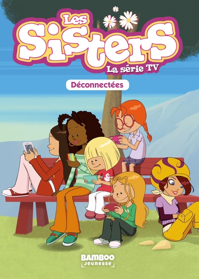 Les Sisters - La Série TV - Poche - tome 18, Déconnectées (9782818966969-front-cover)