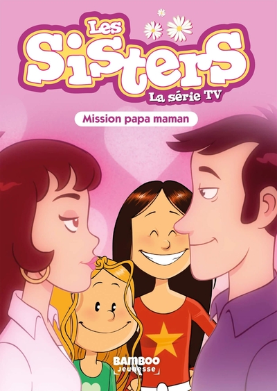 Les Sisters - La Série TV - Poche - tome 65, Mission Papa Maman (9782818998984-front-cover)