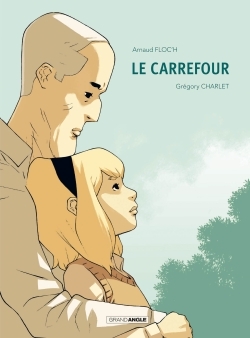 Le Carrefour - histoire complète (9782818932391-front-cover)
