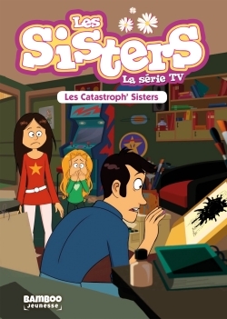 Les Sisters - La Série TV - Poche - tome 06, Les Catastrophes Sisters (9782818943649-front-cover)