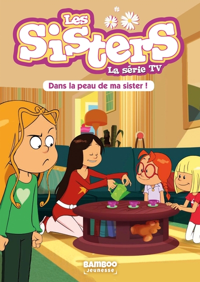 Les Sisters - La Série TV - Poche - tome 03, Dans la peau de ma Sister (9782818943618-front-cover)