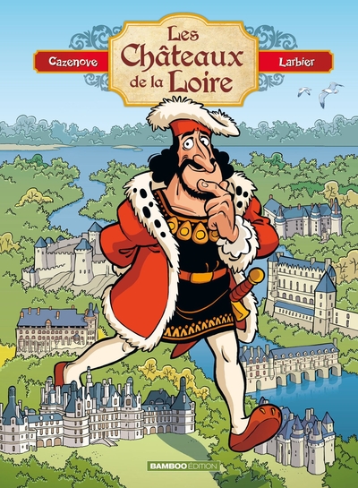 Les Châteaux de la Loire - tome 01 - édition enrichie (9782818976012-front-cover)