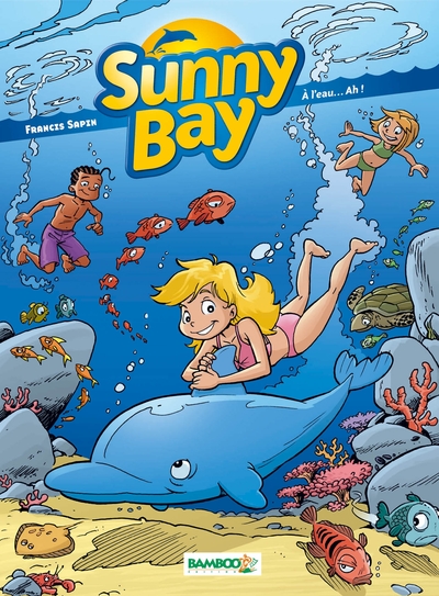 Sunny Bay - tome 02, A l'eau...Ah! (9782818923818-front-cover)