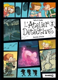 L'Atelier détectives - tome 02, Secrets d'école (9782818941669-front-cover)