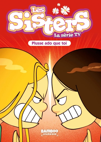 Les Sisters - La Série TV - Poche - tome 55, Plusse ado que toi (9782818995129-front-cover)