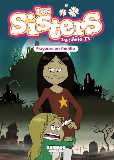 Les Sisters - La Série TV - Poche - tome 27, Frayeurs en famille (9782818977118-front-cover)