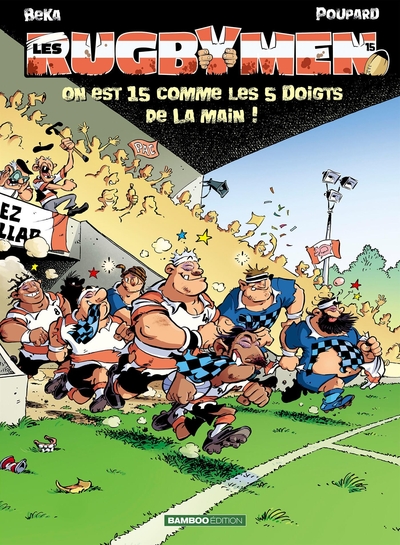 Les Rugbymen - tome 15, On est 15 comme les 5 doigts de la main ! (9782818940723-front-cover)