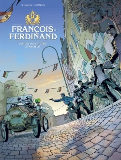 François Ferdinand - histoire complète, La mort vous attend à Sarajevo (9782818931127-front-cover)