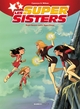 Les Sisters : Les Supersisters - tome 02, Super Sisters contre Super Clones (9782818936115-front-cover)