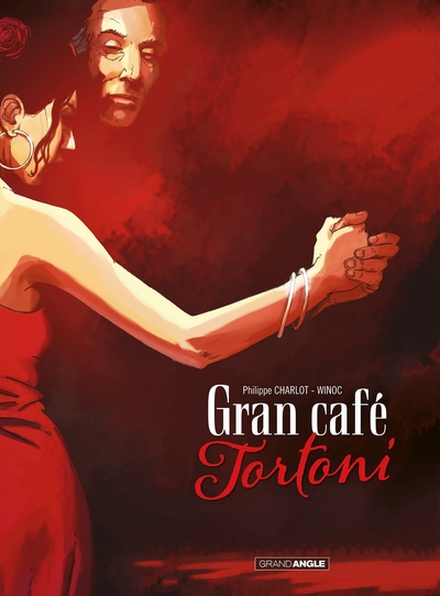 Gran Cafe Tortoni - histoire complète (9782818940402-front-cover)