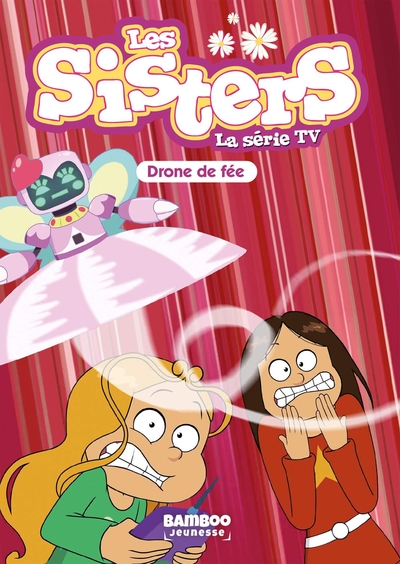 Les Sisters - La Série TV - Poche - tome 46, Drone de fée (9782818992098-front-cover)
