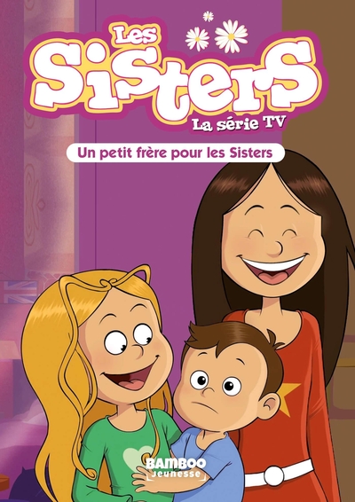 Les Sisters - La Série TV - Poche - tome 47, Un petit frère pour les Sisters (9782818992104-front-cover)