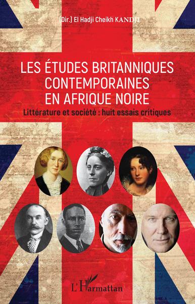 Les études britanniques contemporaines en Afrique noire, Littérature et société : huit essais critiques (9782343140209-front-cover)
