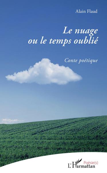 Le nuage ou le temps oublié, Conte poétique (9782343195858-front-cover)